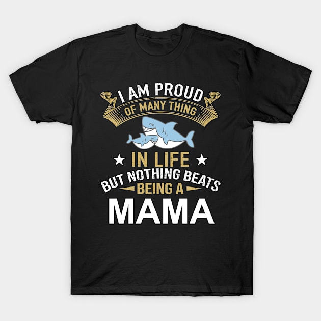MAMA Proud Of Many Things Gift T-Shirt by DoFro